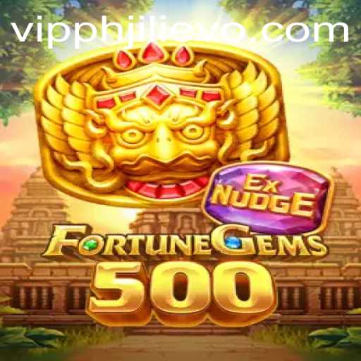 Exploring FortuneGems500: A Thrilling New Adventure with JILIEVO